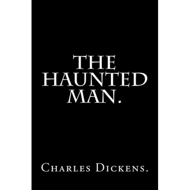 The Haunted Man by Charles Dickens.
