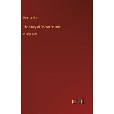 The Story of Doctor Dolittle: in large print