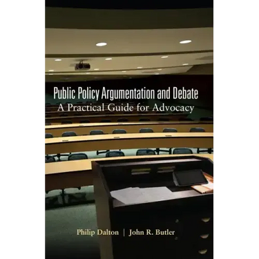 Public Policy Argumentation and Debate: A Practical Guide for Advocacy