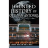 Haunted History of Old San Antonio