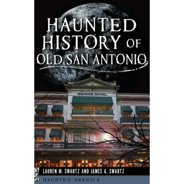 Haunted History of Old San Antonio
