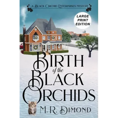 Birth of the Black Orchids: A Light-Hearted Christmas Tale of Going Home, Starting Over, and Murder- With Cats