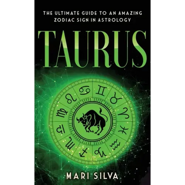 Taurus: The Ultimate Guide to an Amazing Zodiac Sign in Astrology: The Ultimate Guide to an Amazing Zodiac Sign in Astrology