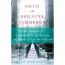 Until the Brighter Tomorrow: One Woman's Courageous Climb from the Projects to the Podium