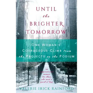 Until the Brighter Tomorrow: One Woman's Courageous Climb from the Projects to the Podium