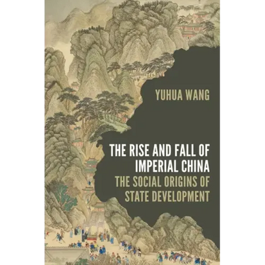 The Rise and Fall of Imperial China: The Social Origins of State Development