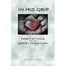 In His Grip, Meditations with the Great Physician