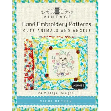 Vintage Hand Embroidery Patterns Cute Animals and Angels: 24 Authentic Vintage Designs