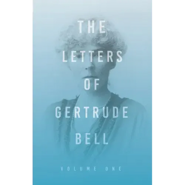 The Letters of Gertrude Bell - Volume One