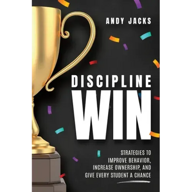 Discipline Win: Strategies to Improve Behavior, Increase Ownership, and Give Every Student a Chance