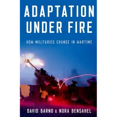 Adaptation Under Fire: How Militaries Change in Wartime