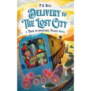 Delivery to the Lost City: A Train to Impossible Places Novel