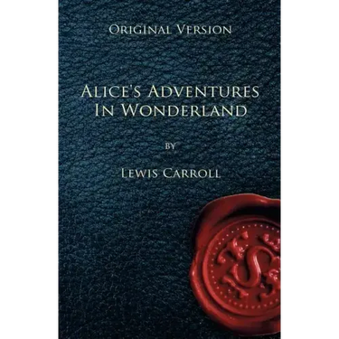 Alice's Adventures in Wonderland - Original Version