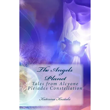 The Angels Planet: Tales from Alcyone, Pleiades Constellation