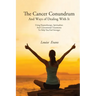 The Cancer Conundrum And Ways of Dealing With It: Using Hypnotherapy, Spiritualism and Conventional Treatments to Help You Feel Stronger