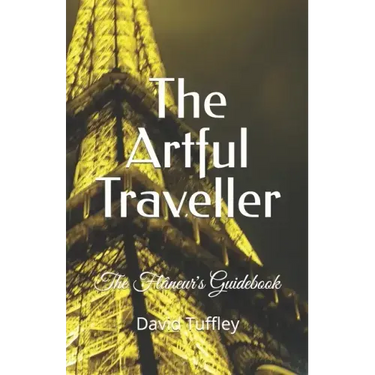 The Artful Traveller: The Flâneur's Guidebook