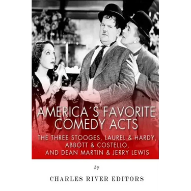 America's Favorite Comedy Acts: The Three Stooges, Laurel & Hardy, Abbott & Costello, and Dean Martin & Jerry Lewis