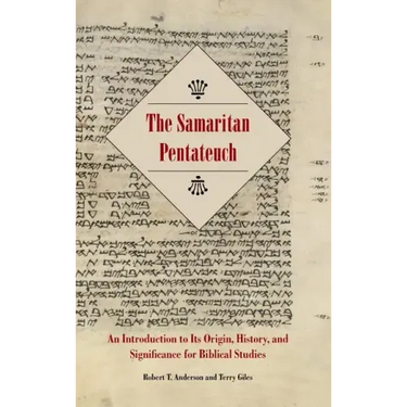 The Samaritan Pentateuch: An Introduction to Its Origin, History, and Significance for Biblical Studies