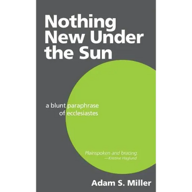 Nothing New Under the Sun: A Blunt Paraphrase of Ecclesiastes
