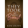 They Took My Wife's Breast