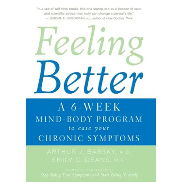 Feeling Better: A 6-Week Mind-Body Program to Ease Your Chronic Symptoms