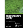 Toxic Cyanobacteria in Water: A Guide to Their Public Health Consequences, Monitoring and Management