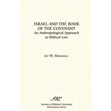 Israel and the Book of the Covenant: An Anthropological Approach to Biblical Law