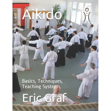 Aikido: Basics, Techniques, Teaching System