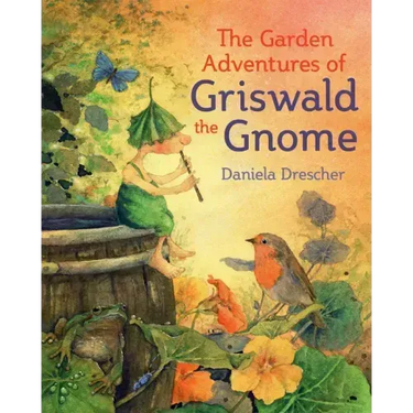 The Garden Adventures of Griswald the Gnome