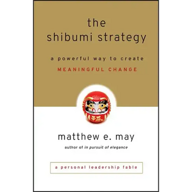 The Shibumi Strategy: A Powerful Way to Create Meaningful Change