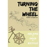 Turning the Wheel: Ireland to India by Bicycle