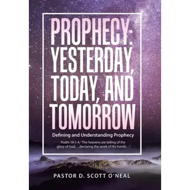 Prophecy: Yesterday, Today, and Tomorrow: Defining and Understanding Prophecy
