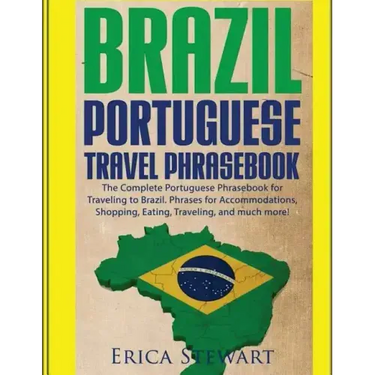 Brazil: Portuguese Travel Phrasebook: The Complete Portuguese Phrasebook When Traveling to Brazil: + 1000 Phrases for Accommod
