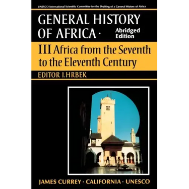 UNESCO General History of Africa, Vol. III, Abridged Edition: Africa from the Seventh to the Eleventh Century Volume 3