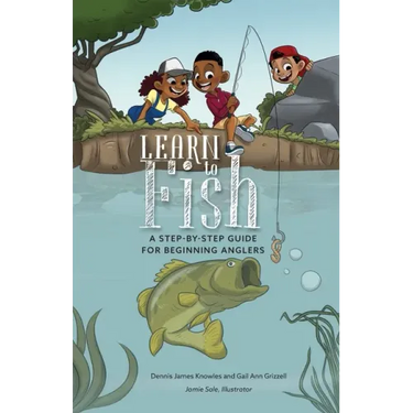 Learn to Fish: A Step-by-Step Guide for Beginning Anglers