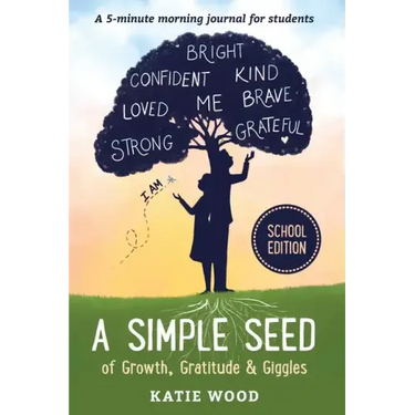 A Simple Seed of Growth, Gratitude & Giggles a 5 minute journal for students, School Edition