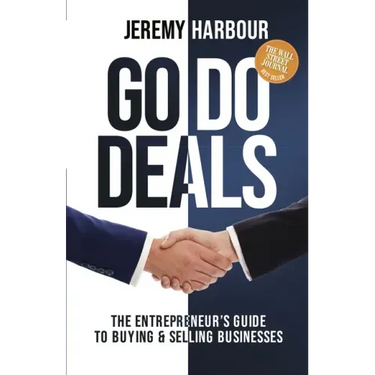 Go Do Deals: The Entrepreneur's Guide to Buying & Selling Businesses