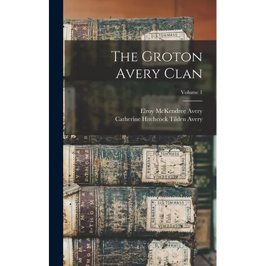 The Groton Avery Clan; Volume 1