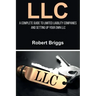 LLC: A Complete Guide To Limited Liability Companies And Setting Up Your Own LLC