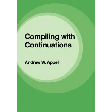 Compiling with Continuations
