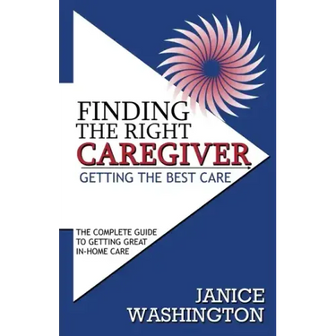 Finding The Right Caregiver, Getting the Best Care