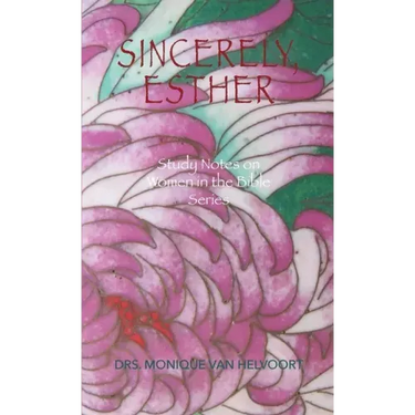 Sincerely, Esther: Study Notes on Women in the Bible Series