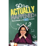 So, This Actually Happened: Tales from a reTIRED Teacher