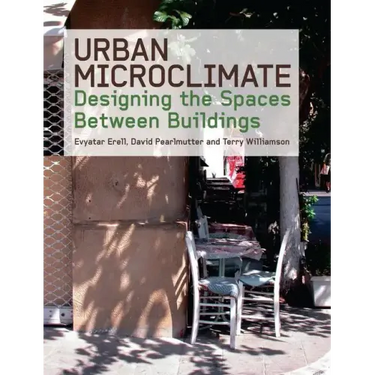 Urban Microclimate: Designing the Spaces Between Buildings