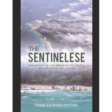 The Sentinelese: The History of the Uncontacted People on North Sentinel Island