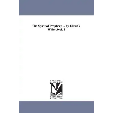 The Spirit of Prophecy ... by Ellen G. White Avol. 2