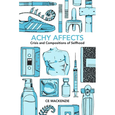 Achy Affects: Crisis and Compositions of Selfhood