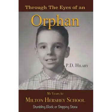 Through the Eyes of an Orphan: My Years at Milton Hershey School: Stumbling Block or Stepping Stone