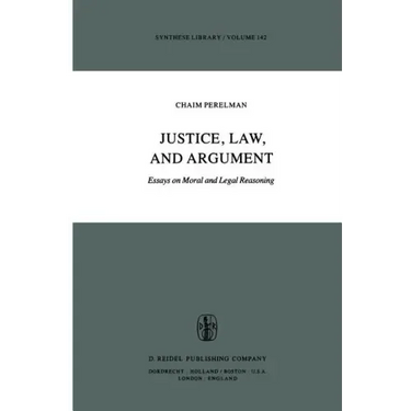 Justice, Law, and Argument: Essays on Moral and Legal Reasoning
