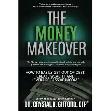 The Money Makeover: How to Easily Get Out of Debt, Create Wealth, and Leverage Passive Income